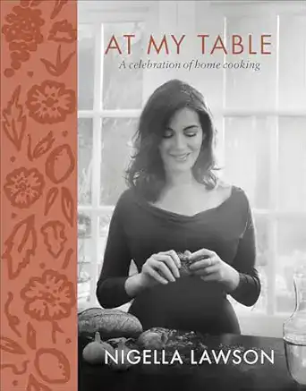 At My Table- A Celebration of Home Cooking - Nigella Lawson
