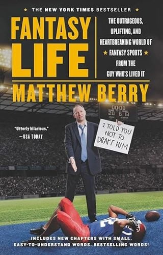 Fantasy Life - The Outrageous, Uplifting, and Heartbreaking World of Fantasy Sports from the Guy Who's Lived It - Matthew Berry